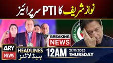 Nawaz Sharif in Action - PTI in Trouble || ARY News 12 AM Headlines || 27th Nov 202