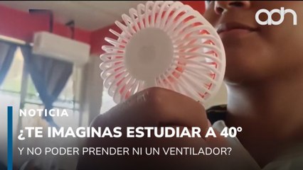 ¿Te imaginas estudiara 40° y sin poder prender ni un ventilador?