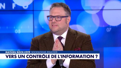 L'édito de Mathieu Bock-Côté : «Vers un contrôle de l'information ?»