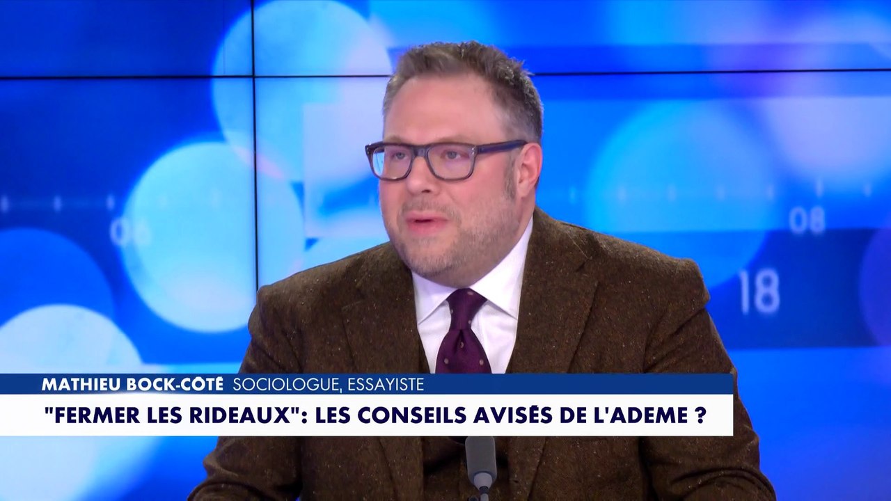 L'édito de Mathieu Bock-Côté : «"Fermer les rideaux" : les conseils avisés de l'Ademe ?»