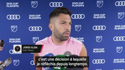 Inter Miami - Jordi Alba prêt à tourner la page avec Inter Miami
