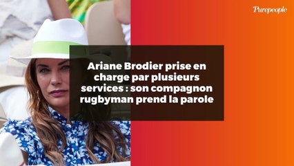 Ariane Brodier prise en charge par plusieurs services : son compagnon rugbyman prend la parole
