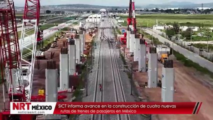 SICT informa avance en la construcción de cuatro nuevas rutas de trenes de pasajeros en México