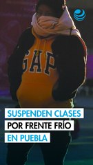 Puebla suspende clases en más de 5,800 escuelas por frente frío 16 en la Sierra Norte y Nororiental
