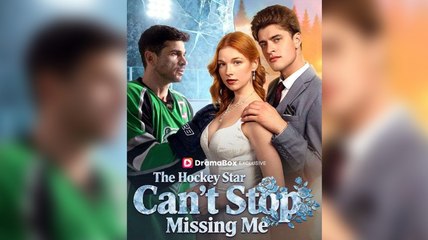 [ Hot 2025🔥]  The Hockey Star Can't Stop Missing Me Full Movie_Dramabox