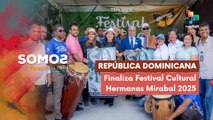 Festival Cultural Hermanas Mirabal finalizó en República Dominicana SOMOS 26-11-2025
