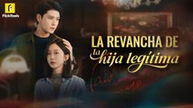 La revancha de la hija legítima#flickreels