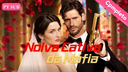 Noiva Cativa da Máfia【PT. - Serie Completa】#drama