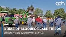 Se cumplen 3 días de bloqueos carreteros por agricultores. Exigen precio justo para el maíz