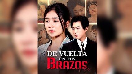 De vuelta en tus brazos Episodio Completo