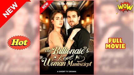 The Billionaire's Kept Woman Manuscript Short Drama