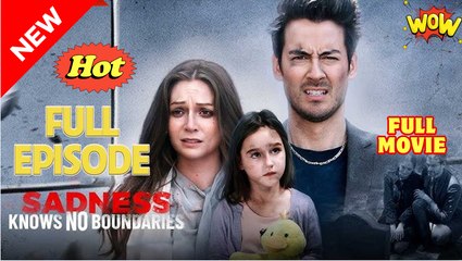 Sadness Knows No Boundaries Short Drama