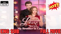Irresistible Love with My Brother-in-Law Short Drama Full Movies English Sub