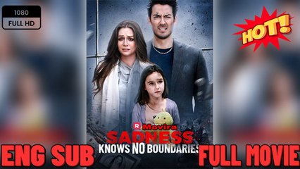 Sadness Knows No Boundaries Short Drama- Full Movies English Sub
