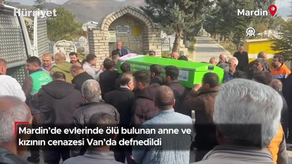 Mardin'de evlerinde ölü bulunan anne ve kızının cenazesi Van'da defnedildi