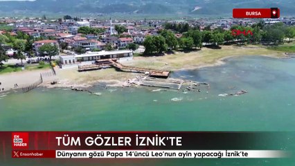Dünyanın gözü Papa 14’üncü Leo’nun ayin yapacağı İznik’te