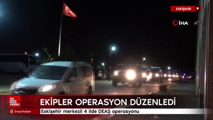 Eskişehir merkezli 4 ilde DEAŞ operasyonu