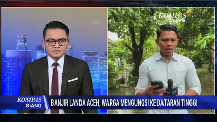 [FULL] Hujan Deras Picu Banjir Aceh Barat, Bagaimana Penanganan-Dampaknya? | KOMPAS SIANG