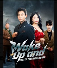 Wake Up and Watch Your World Burn Chinese Drama - English Sub
