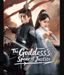 The Goddesss Spear of Justice Chinese Drama - English Sub