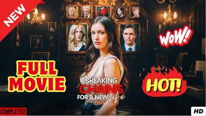 Breaking Chains for a New Life - Full HD Movie