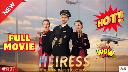 Hidden Heiress in the Clouds Full drama