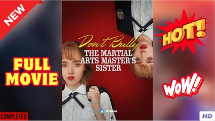 Don't Bully The Martial Arts Master s Sister full movie