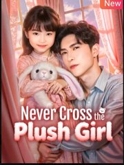 Never Cross the Plush Girl Chinese Drama - English Sub