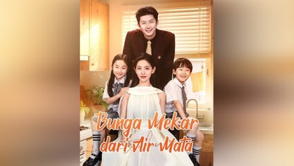 Bunga Mekar dari Air Mata (Sulih Suara) Episode Lengkap