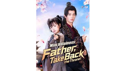 Mini Villainess - Father, Take Back the Throne! #Dramabox