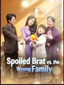 Spoiled Brat vs the Wrong Family Chinese Drama - English Sub