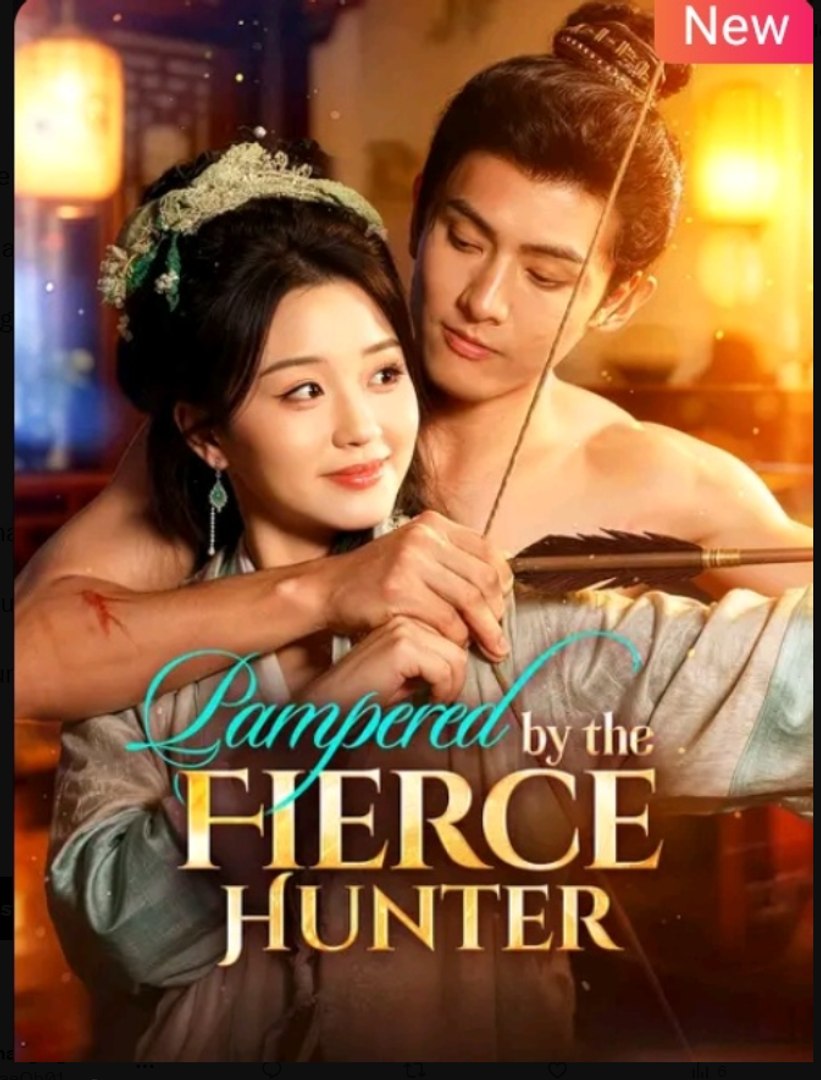 Pampered by the Fierce Hunter Chinese Drama - English Sub