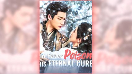 His Fated Poison, His Eternal Cure full short drama