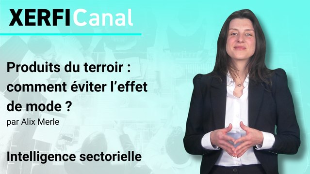 Produits du terroir : comment éviter l’effet de mode ? [Alix Merle]