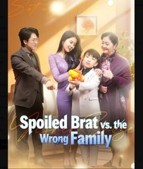 Spoiled Brat vs the Wrong Family Chinese Drama - English Sub