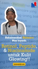 Rekomendasi Skincare Mas Inyonk:  Retinol, Peptide, & Niacinamide untuk Kulit Glowing!!