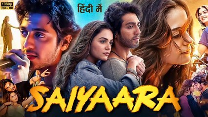 Saiyaara 2025 Full Movie Ahaan Panday, Aneet Padda Bollywood Supper Hit Love Story - Romantic Movie