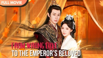 [ENG SUB] From Wrong Love to the Emperors Beloved - Full #cdrama