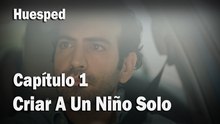 Criar A Un Niño Solo  - Huesped