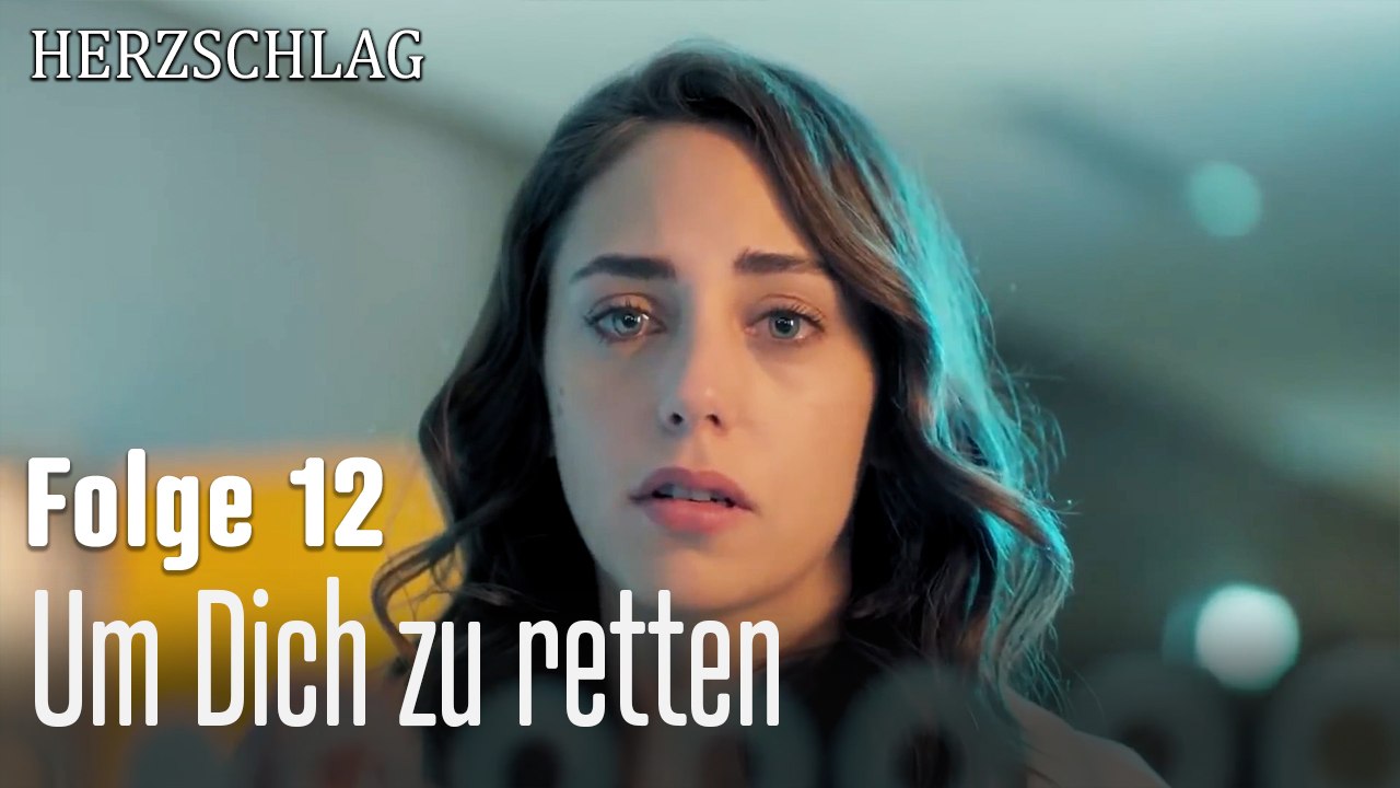 Um Dich zu retten-Herzschlag Folge 12