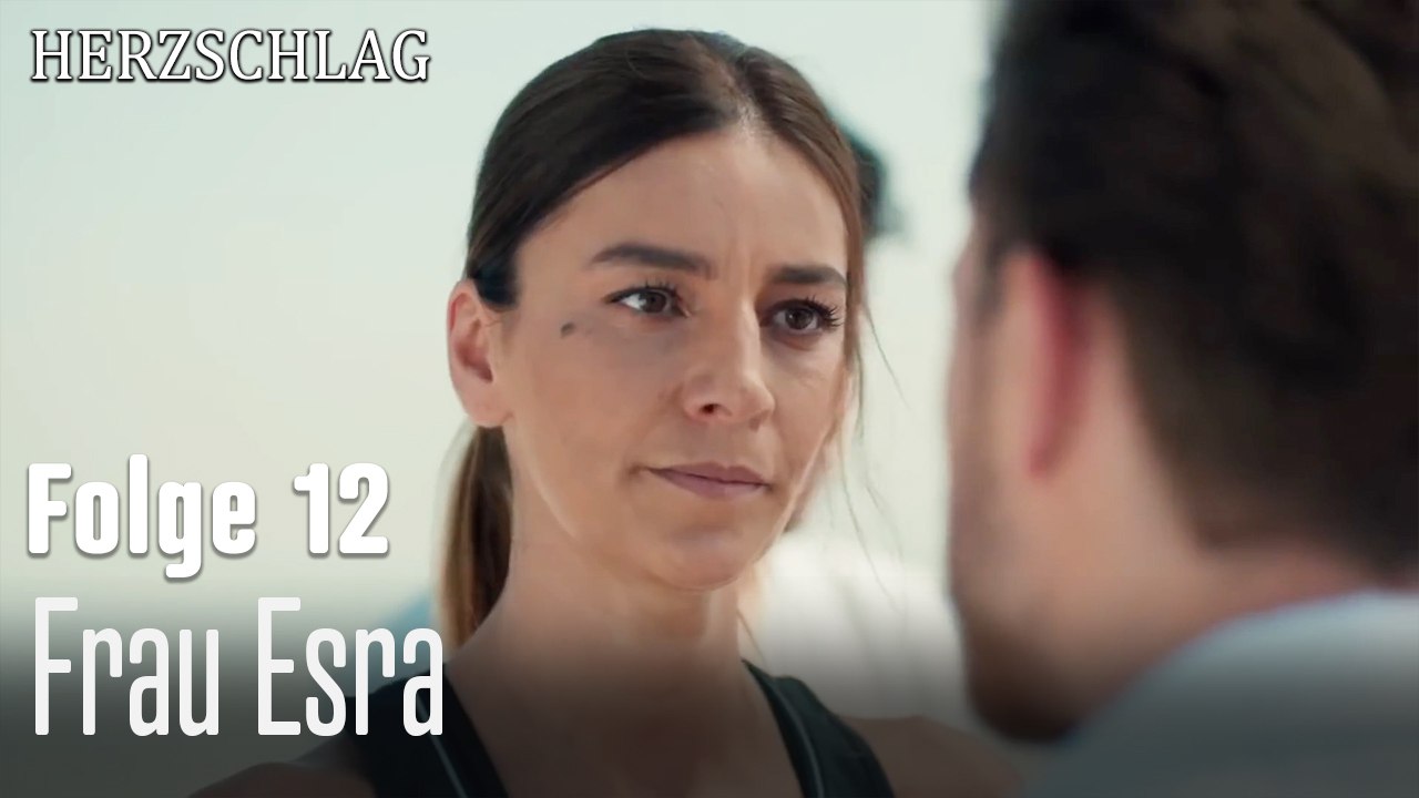 Frau Esra-Herzschlag Folge 12