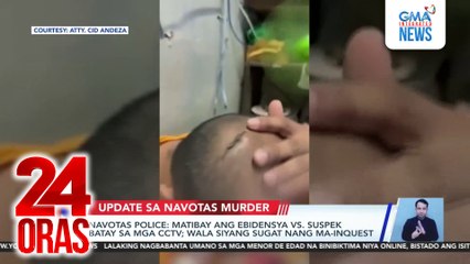 Navotas Police - Matibay ang ebidensya vs. suspek batay sa mga CCTV; wala siyang sugat nang ma-inquest | 24 Oras