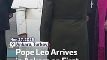 Pope Leo Arrives in Ankara on First Trip Outside Italy
