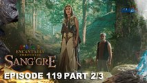 Sang'gre: Ang pagbulgar sa katotohanan! (Episode 119 - Part 2/3) | Encantadia Chronicles