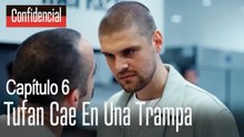 Tufan cae en una trampa - Confidencial Capítulo 6