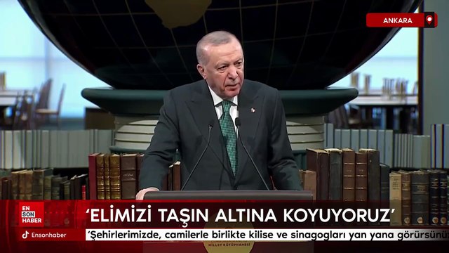 Cumhurbaşkanı Erdoğan: Şehirlerimizde, camilerle birlikte kilise ve sinagogları yan yana görürsünüz