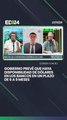 Gobierno prevé que haya disponibilidad de dólares en los bancos en un plazos de 6 a 9 meses
