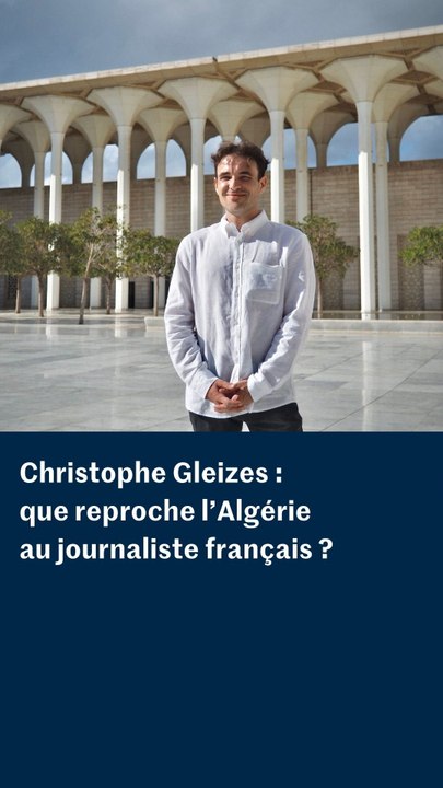 Christophe Gleizes : que reproche l’Algérie au journaliste français ?