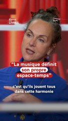 "La musique définit son propre espace-temps..."