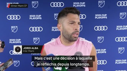 Inter Miami - Jordi Alba ne regrette pas sa décision de prendre sa retraite